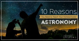 10ReasonsYouNeedToTeachYourHomeschoolerAstronomy-FB